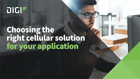Choosing the Right Cellular Solution for Your Application